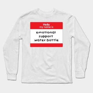 Hello my name is emotional support water bottle Long Sleeve T-Shirt